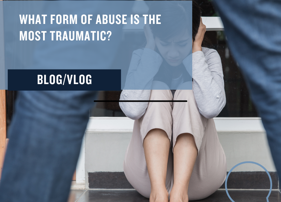 Which Form of Abuse is Most Traumatic?